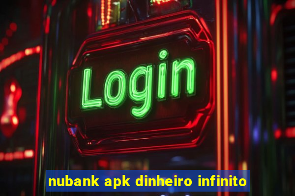 nubank apk dinheiro infinito